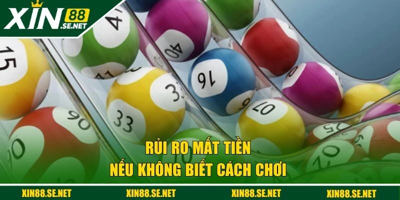 Rủi ro mất tiền nếu mà không biết cách chơi 